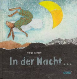 In der Nacht ... / Helga Bansch