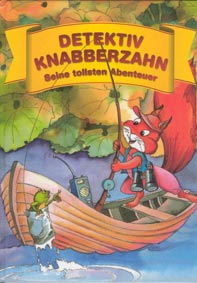 Detektiv Knabberzahn : seine tollsten Abenteuer
