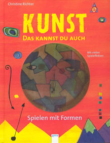 Kunst, das kannst du auch - Spielen mit Formen