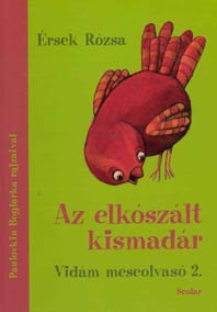 Ersek, Rozsa. Az elkoszalt kismadar