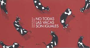 No Todas Las Vacas Son Iguales