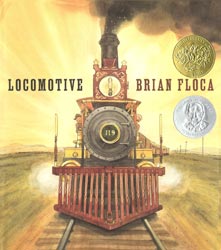 Floca, Brian. Locomotive 